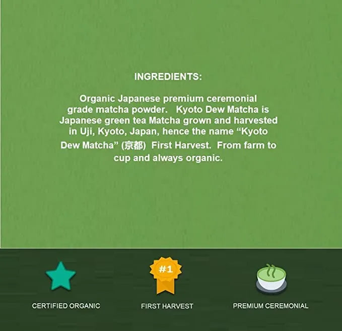 KYOTO DEW MATCHA - Kyoto Dew Matcha Organic Premium Ceremonial Grade Japanese Matcha Green Tea Powder 30Gr. - The Red Vitamin MX - Suplementos Alimenticios - {{ shop.shopifyCountryName }}